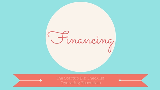 Financing is an operating essential on our startup business checklist.